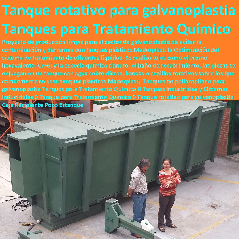 Tanques de polipropileno para galvanoplastia Tanques para Tratamiento Químico 0 Tanques Industriales y Cisternas Industriales 0 Tanque para Tratamiento Químico 0 Tanque rotativo para galvanoplastia Caja Recipiente Pozo Estanque  Contenedores, Cajones, Tanques, Cajas, Shelters, Refugios, Nichos, Cajilla, Depósitos, Diques, Estibas Antiderrames, Empaques, Recipientes, Tanques de polipropileno para galvanoplastia Tanques para Tratamiento Químico 0 Tanques Industriales y Cisternas Industriales 0 Tanque para Tratamiento Químico 0 Tanque rotativo para galvanoplastia Caja Recipiente Pozo Estanque